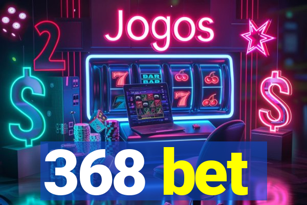 368 bet